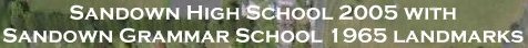 Sandown High School 2005 with Sandown Grammar School 1969 landmarks